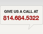 Give Us a Call At 814.684.5322